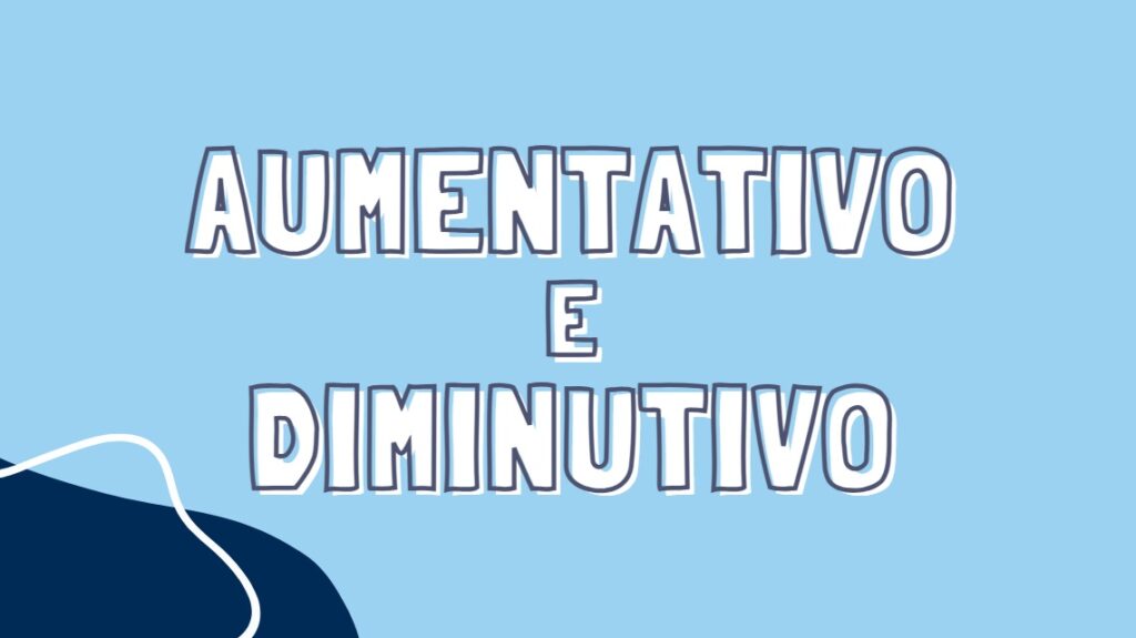 Atividade sobre Aumentativo e Diminutivo